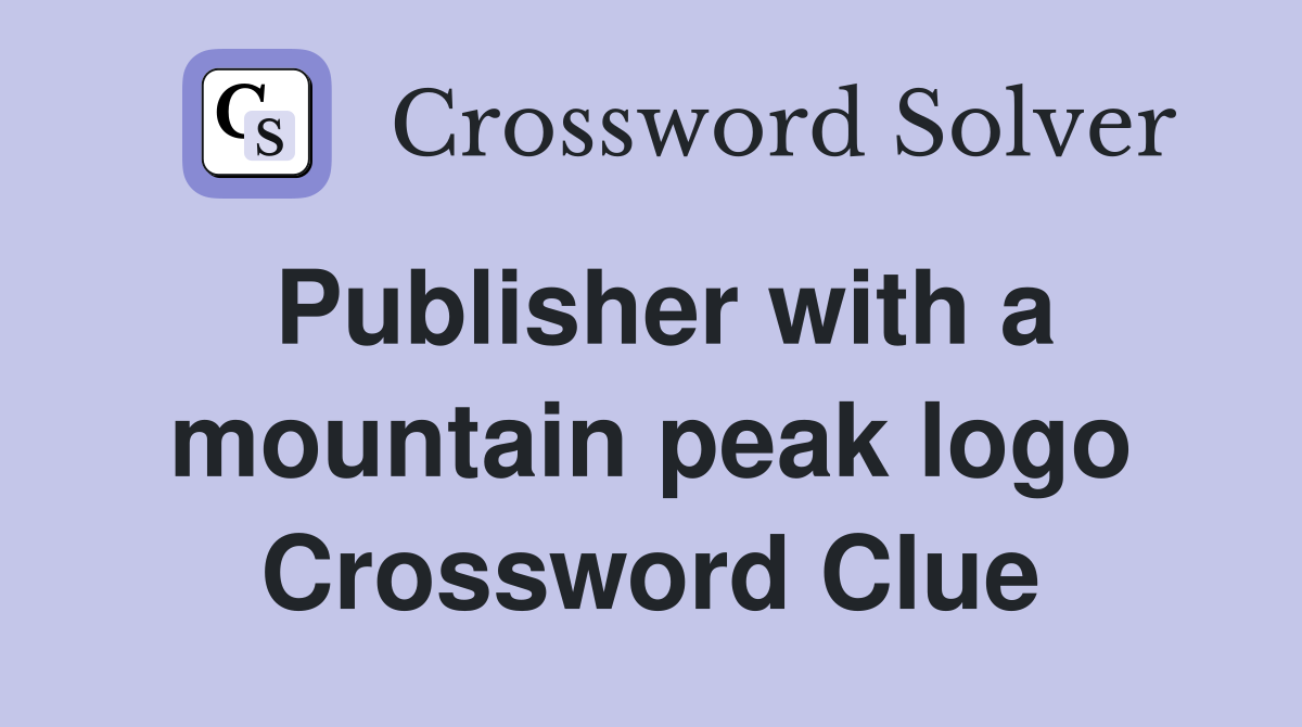 Publisher with a mountain peak logo Crossword Clue