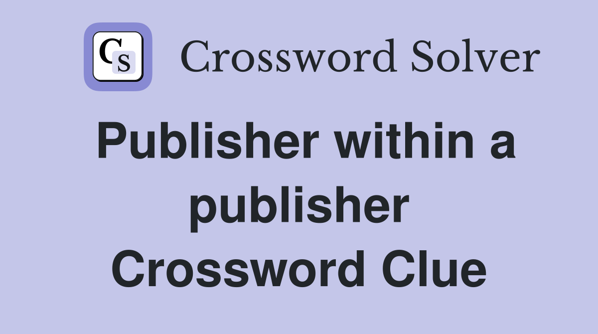 Publisher within a publisher Crossword Clue