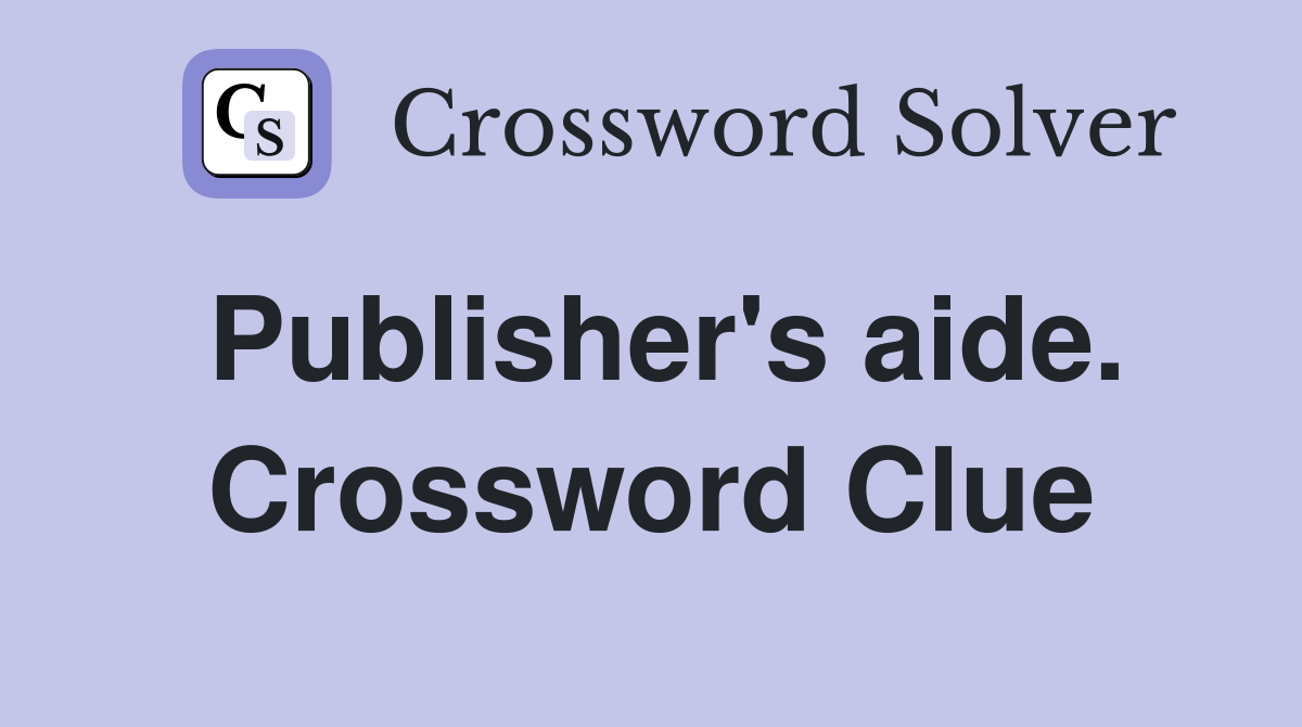 Publisher's aide. Crossword Clue