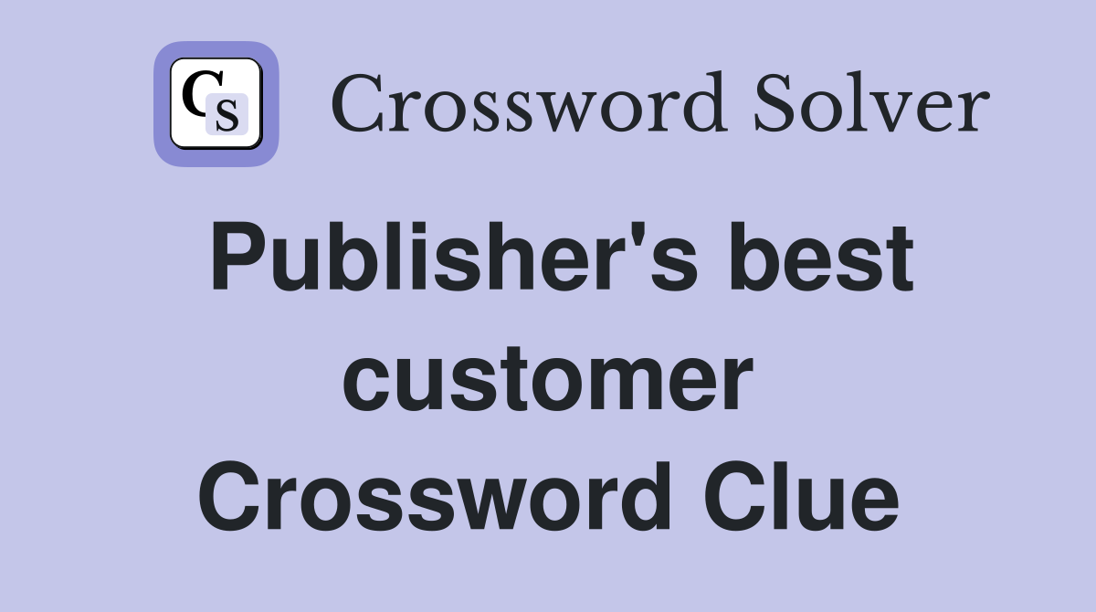 Publisher's best customer Crossword Clue