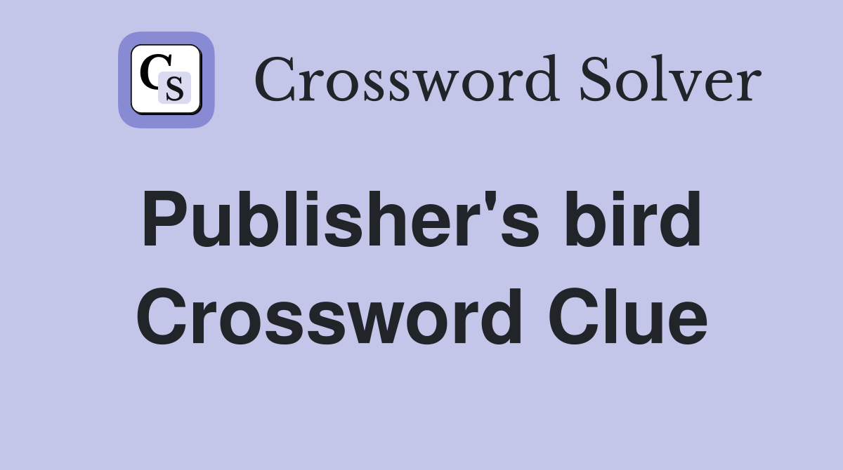 Publisher's bird  Crossword Clue