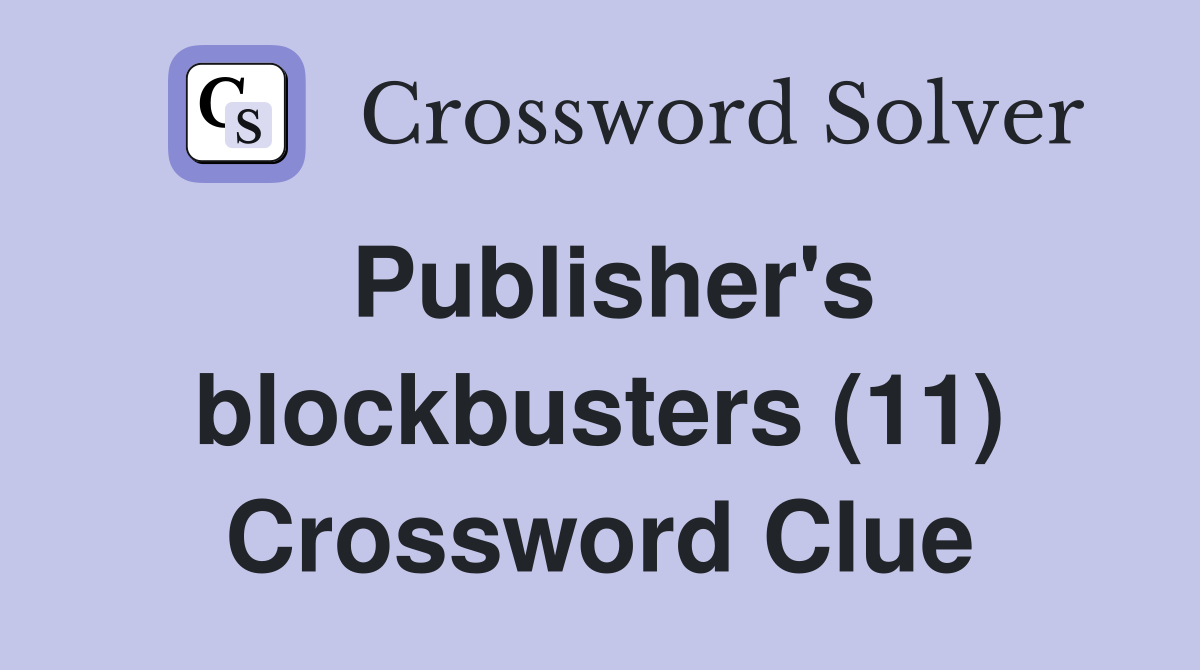 Publisher's blockbusters (11) Crossword Clue