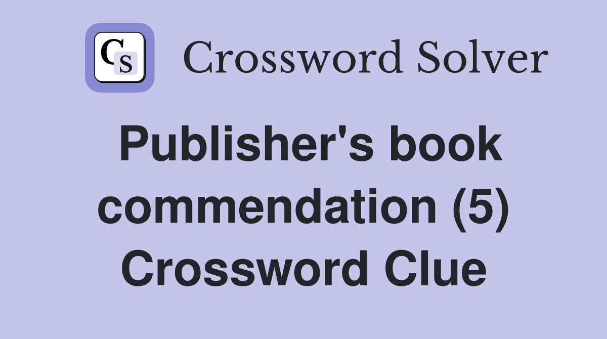 Publisher's book commendation (5) Crossword Clue