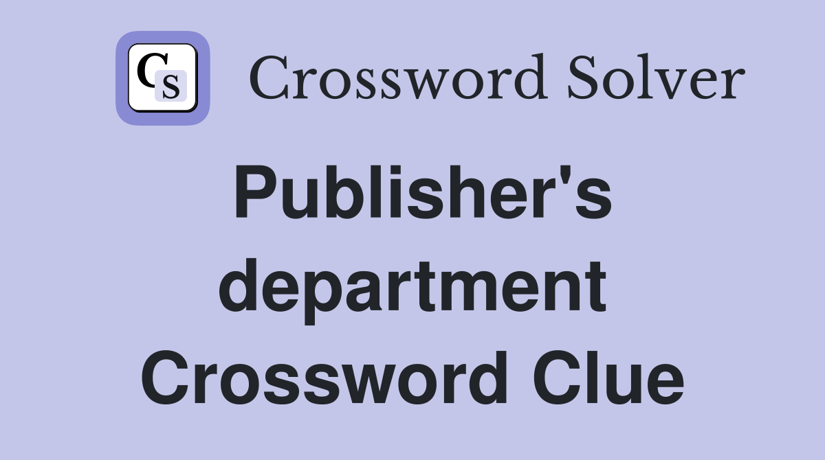 Publisher's department Crossword Clue