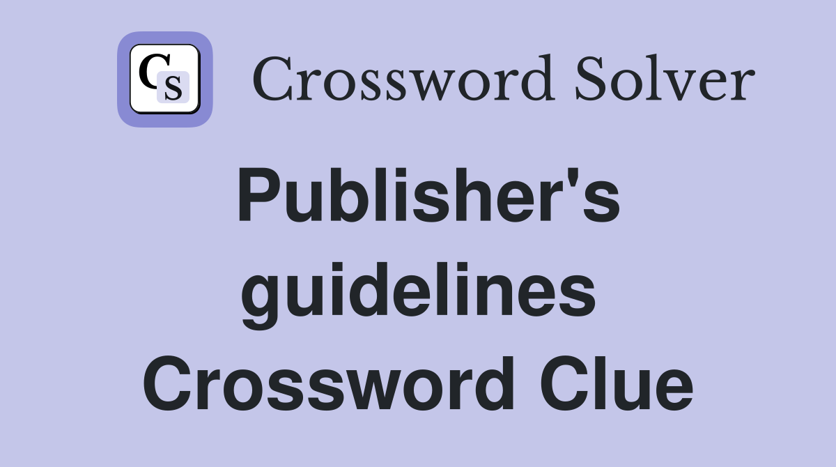 Publisher's guidelines Crossword Clue