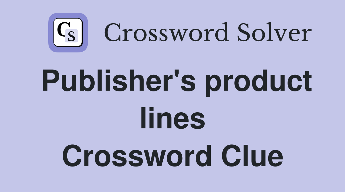 Publisher's product lines Crossword Clue