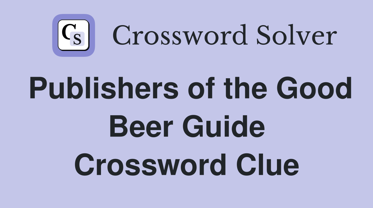 Publishers of the Good Beer Guide Crossword Clue
