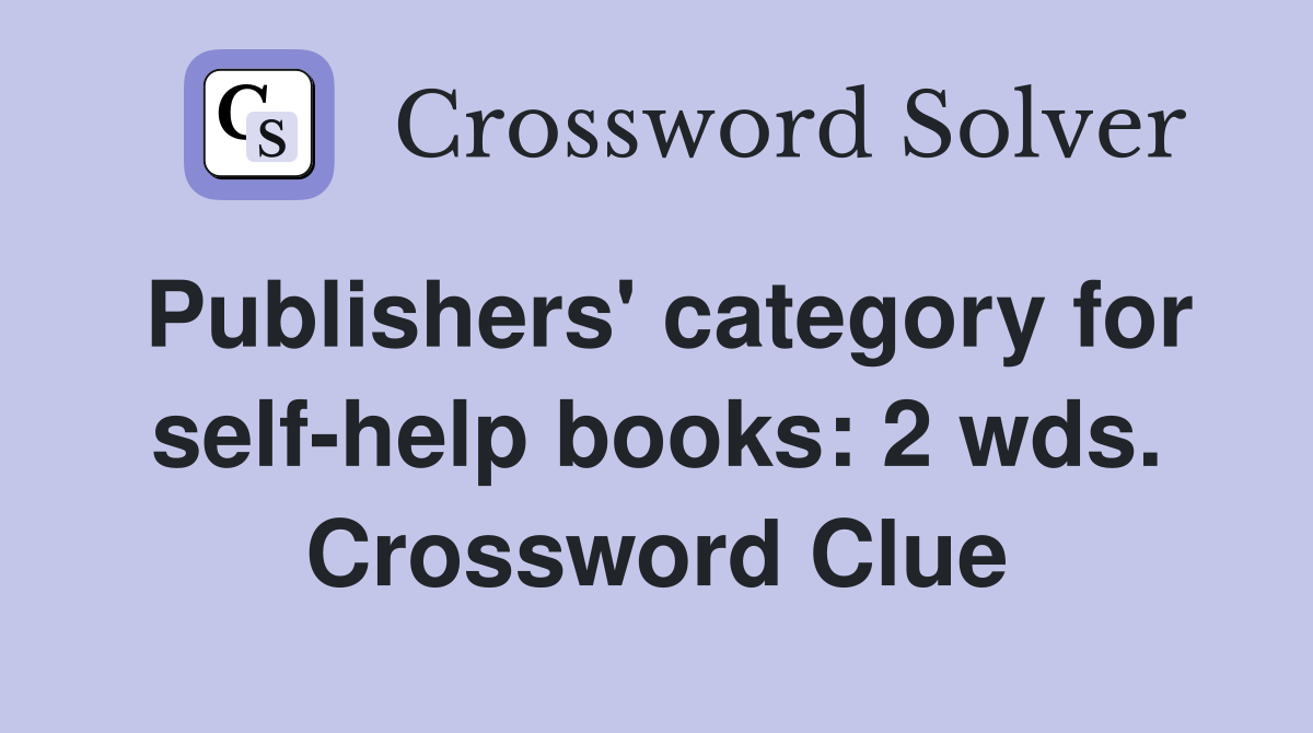 Publishers' category for self-help books: 2 wds. Crossword Clue