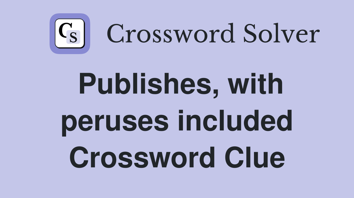 Publishes, with peruses included Crossword Clue