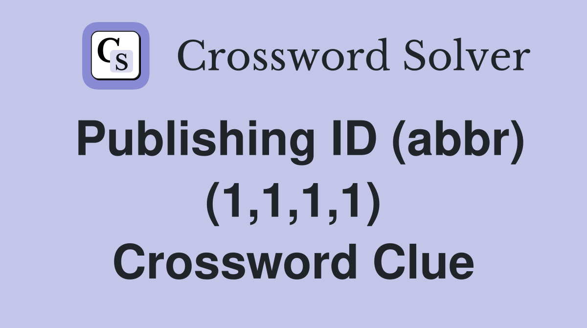 Publishing ID (abbr) (1,1,1,1) Crossword Clue