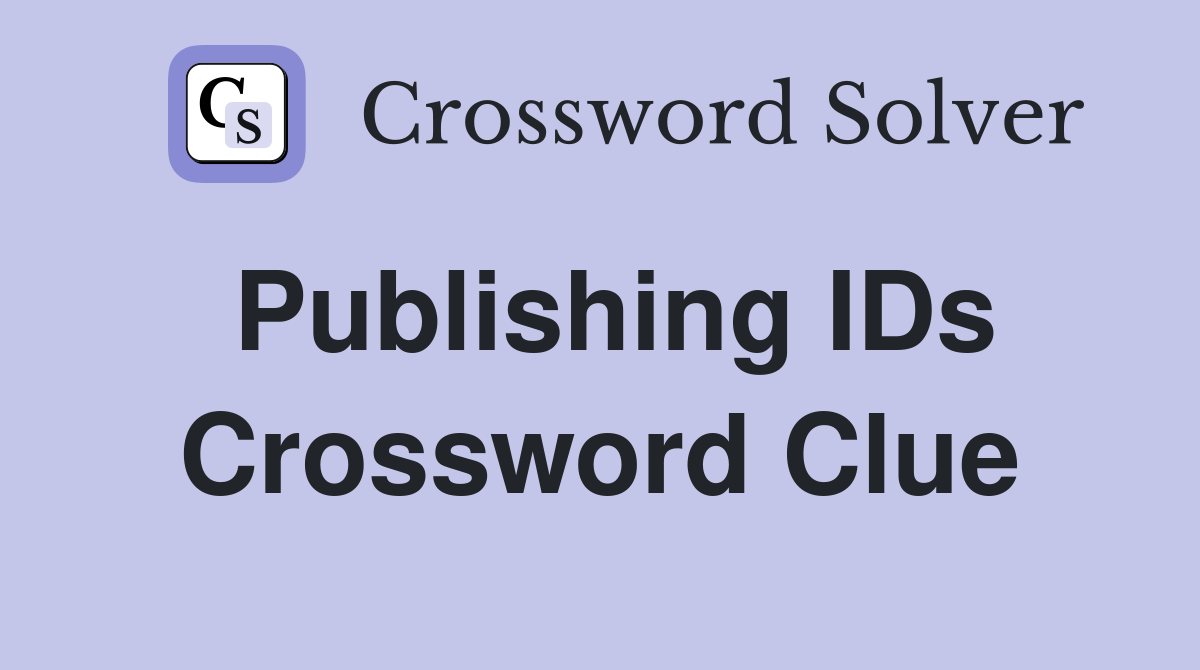 Publishing IDs Crossword Clue