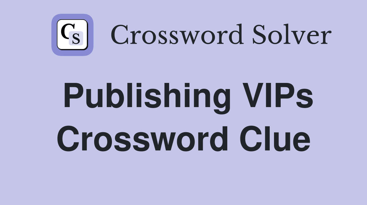 Publishing VIPs Crossword Clue