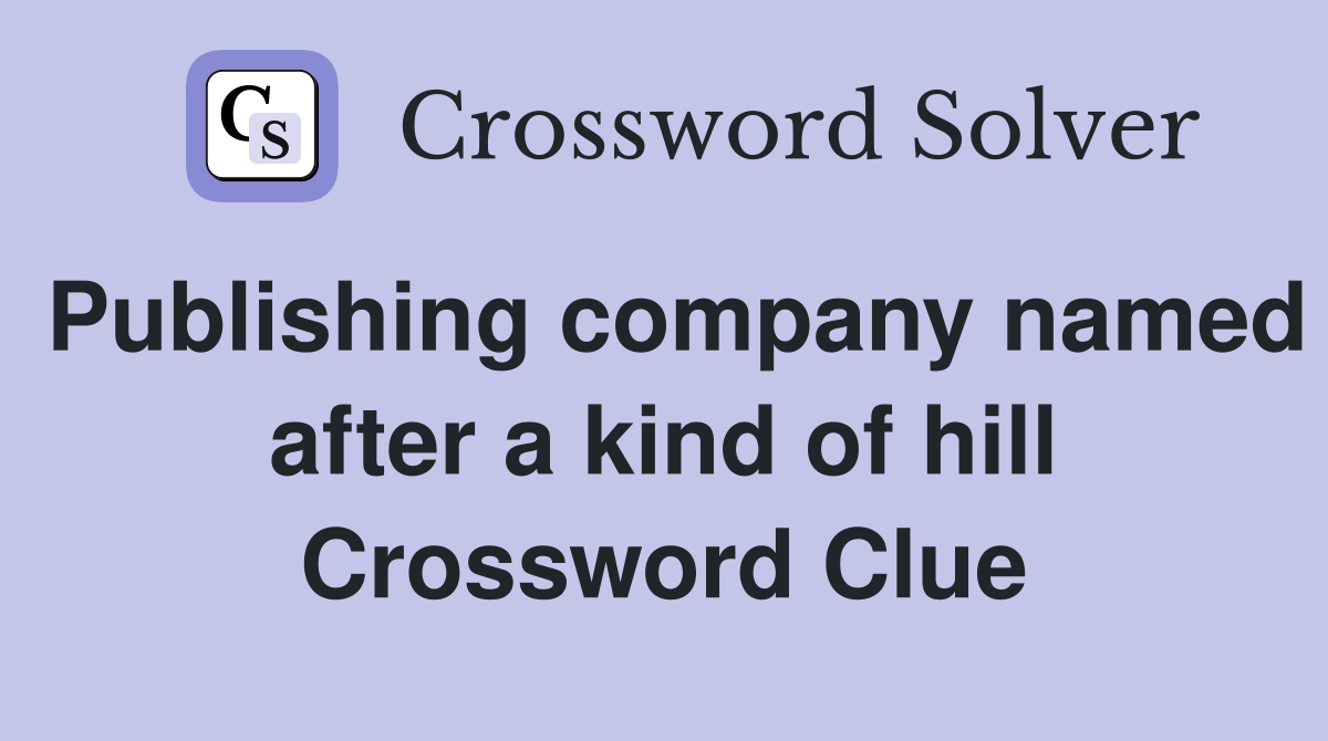 Publishing company named after a kind of hill Crossword Clue