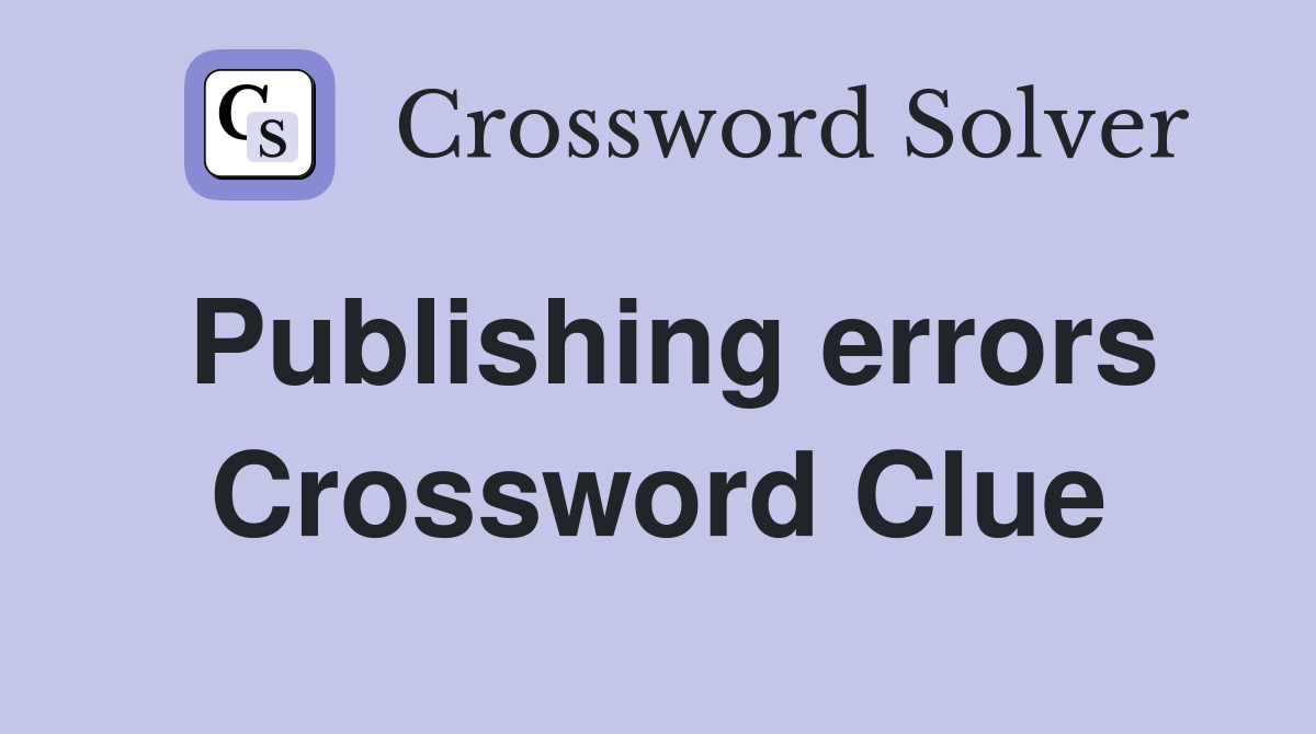 Publishing errors Crossword Clue