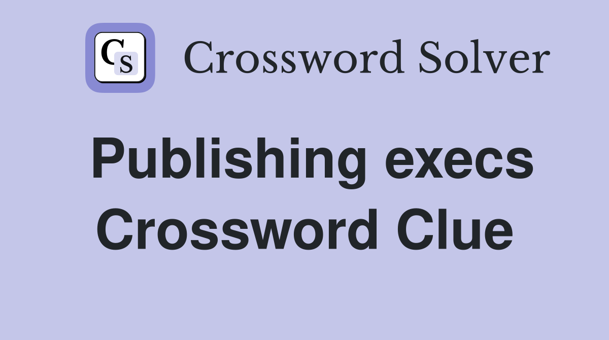 Publishing execs Crossword Clue