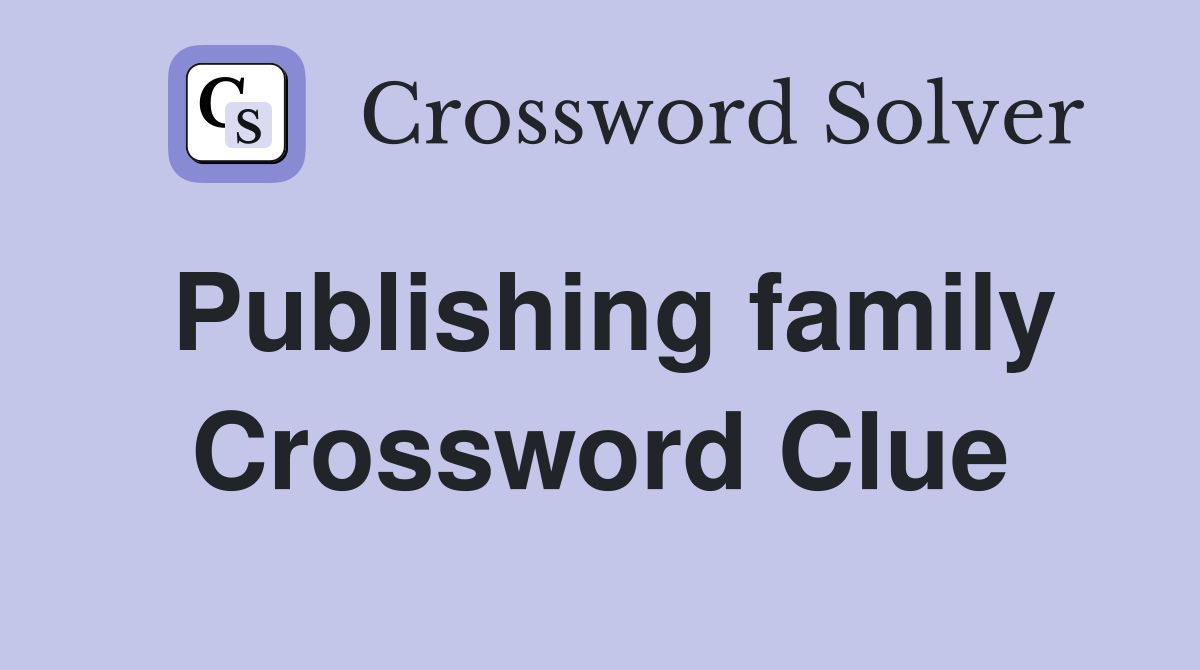 Publishing family Crossword Clue