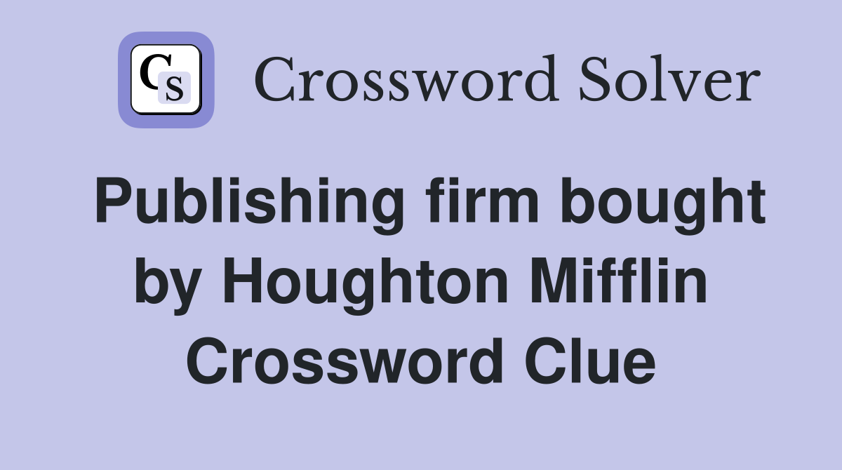 Publishing firm bought by Houghton Mifflin Crossword Clue