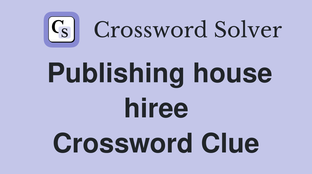 Publishing house hiree Crossword Clue