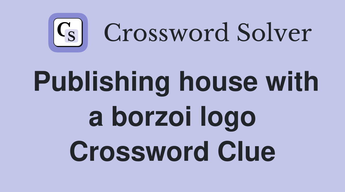 Publishing house with a borzoi logo Crossword Clue