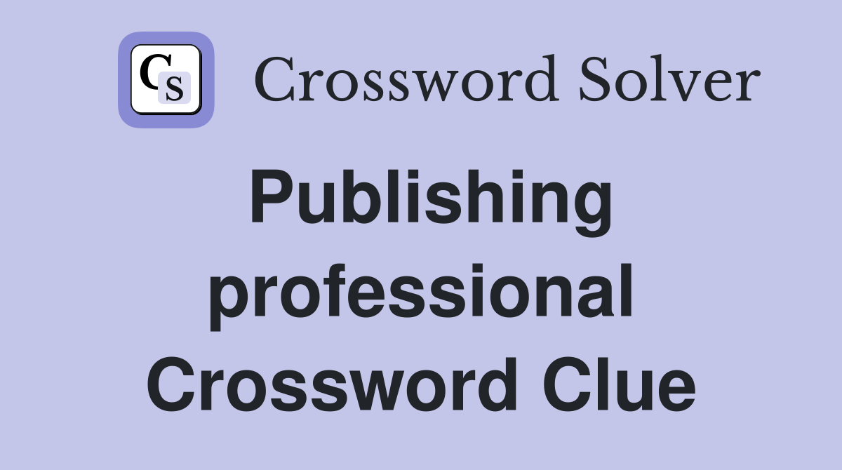 Publishing professional Crossword Clue