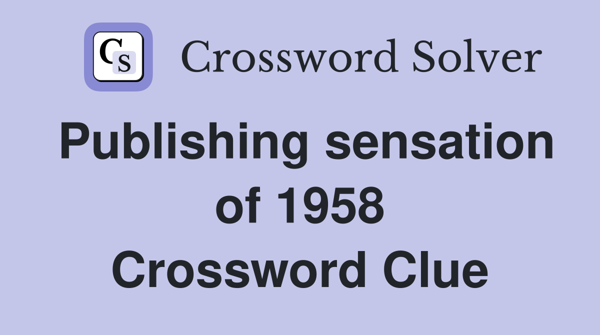 Publishing sensation of 1958 Crossword Clue