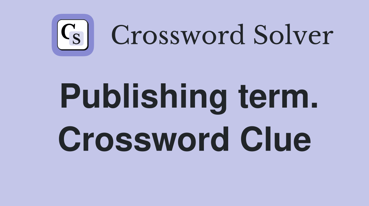 Publishing term. Crossword Clue