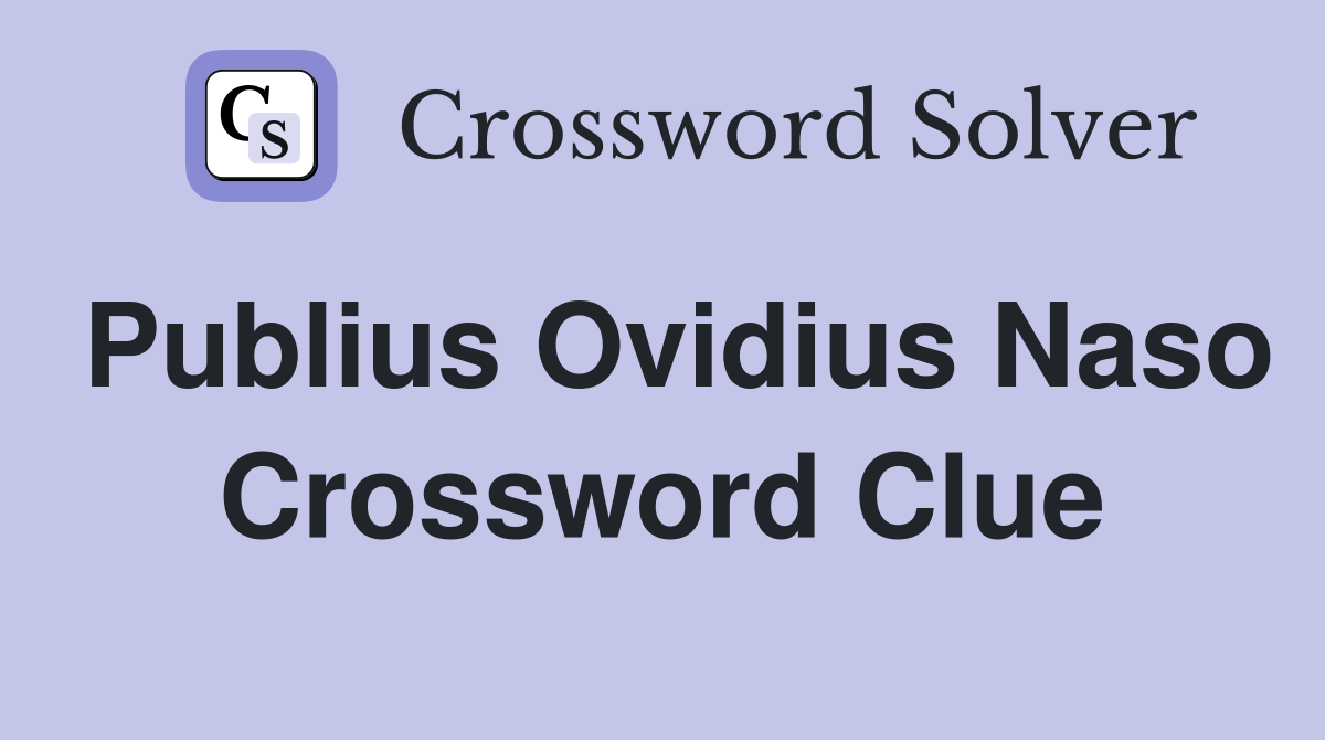 Publius Ovidius Naso Crossword Clue