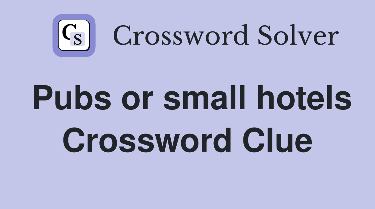 Pubs or small hotels Crossword Clue
