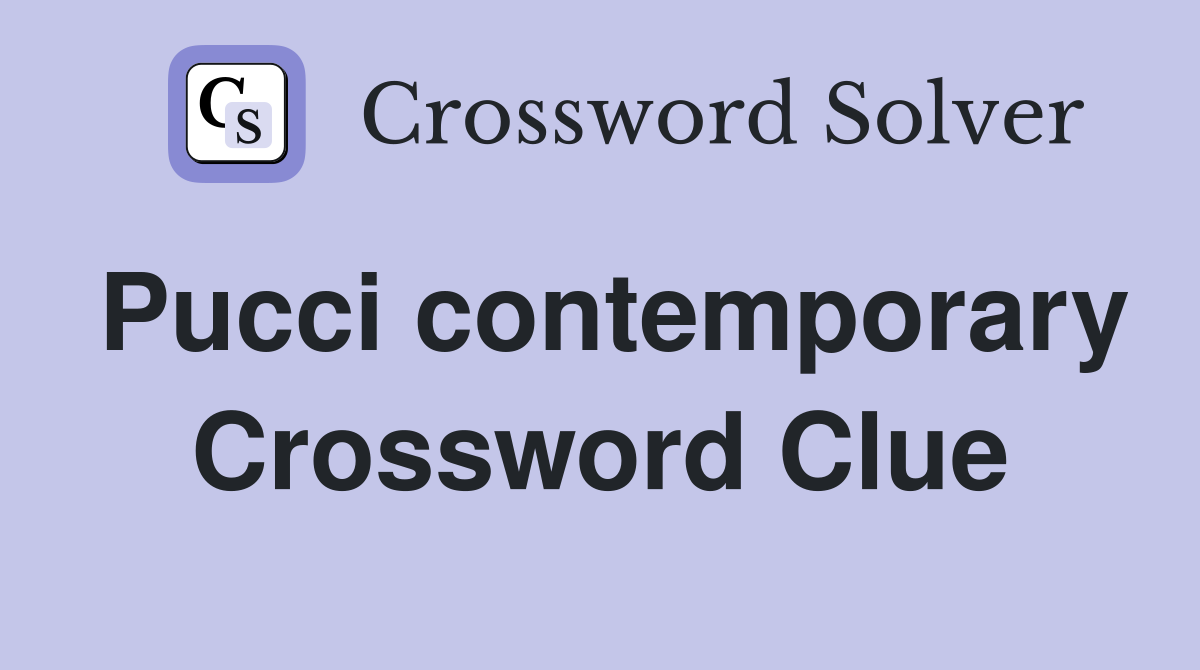 Pucci contemporary Crossword Clue