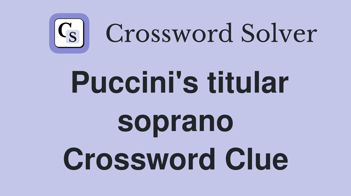 Puccini's titular soprano Crossword Clue