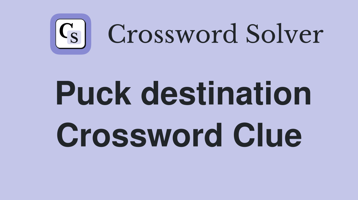 Puck destination Crossword Clue