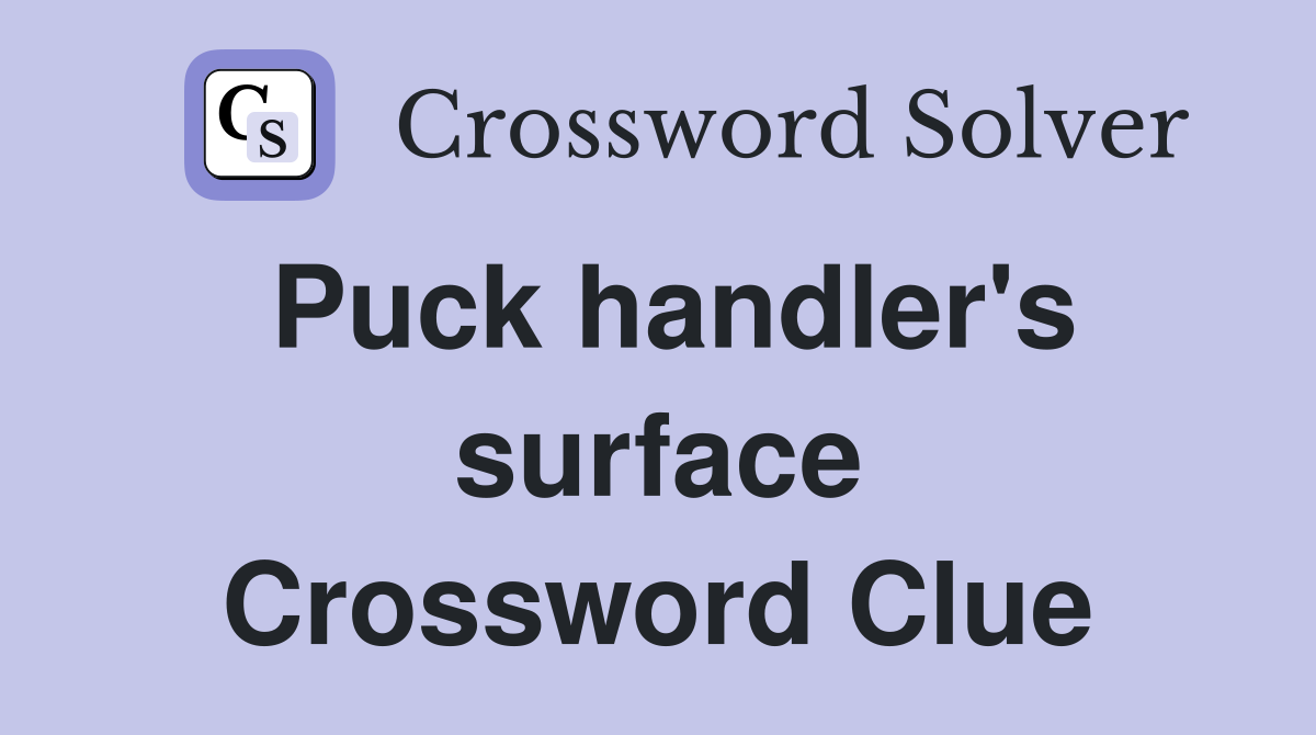 Puck handler's surface Crossword Clue