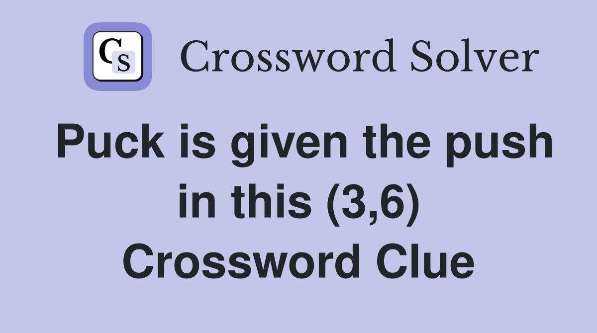 Puck is given the push in this (3,6) Crossword Clue