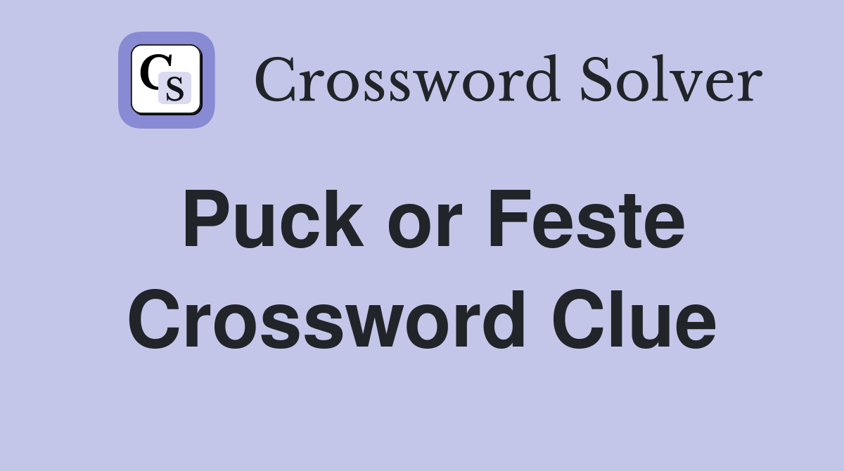 Puck or Feste Crossword Clue