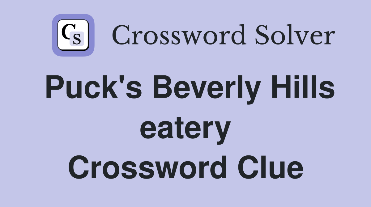 Puck's Beverly Hills eatery Crossword Clue