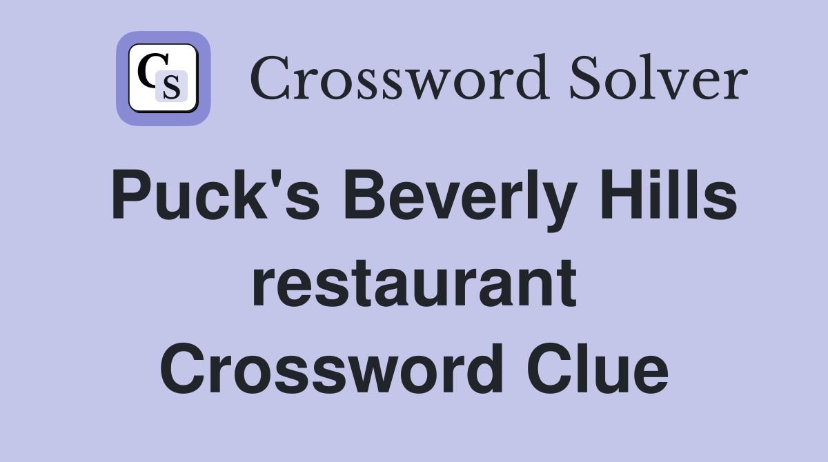 Puck's Beverly Hills restaurant Crossword Clue