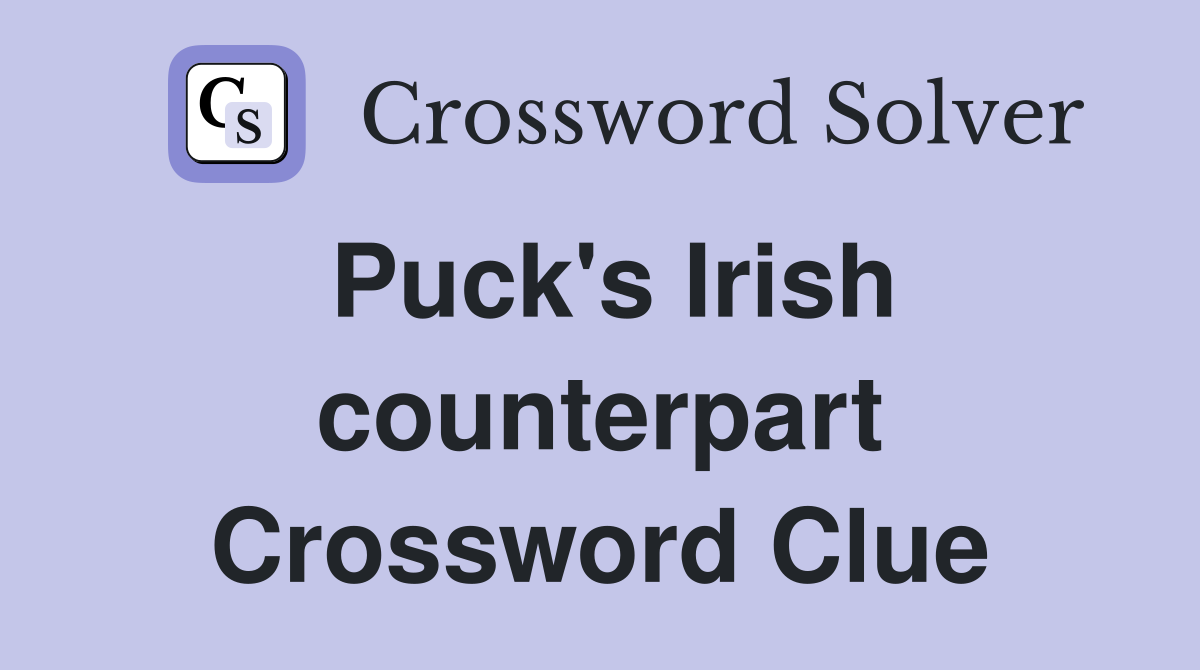 Puck's Irish counterpart Crossword Clue