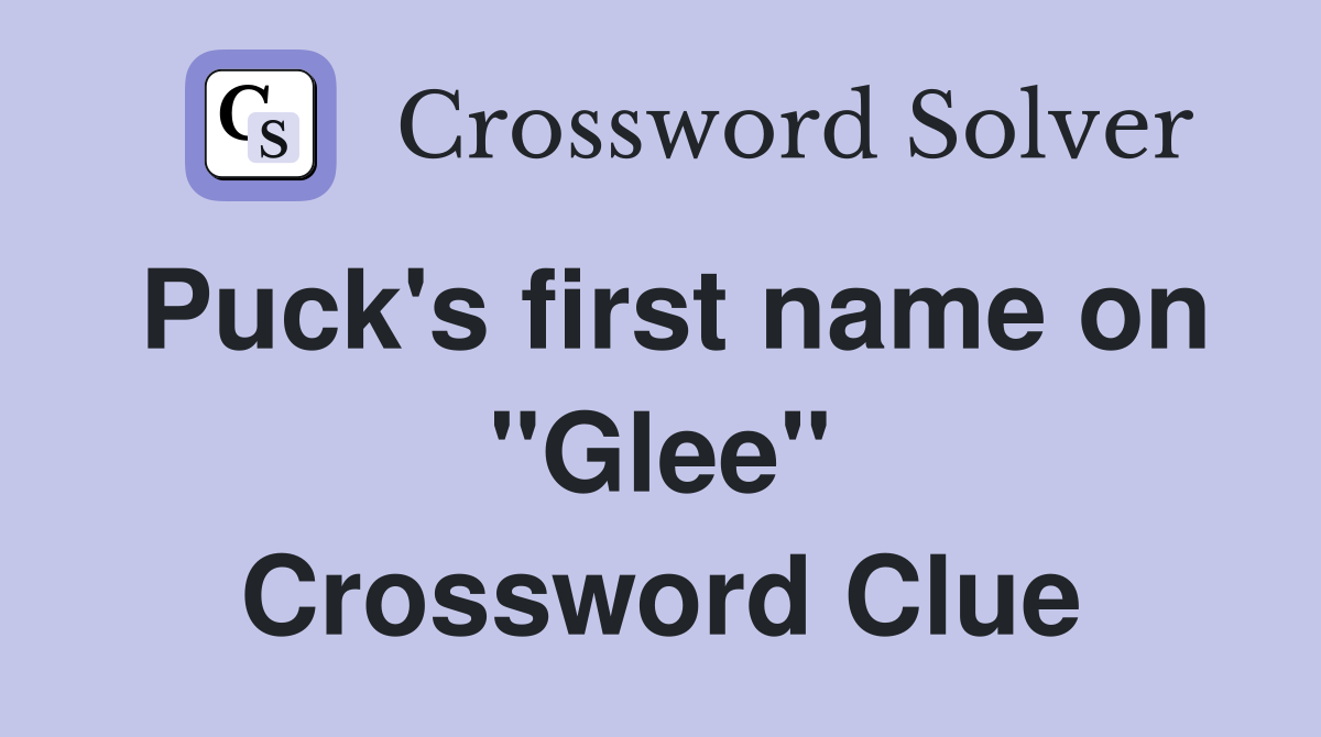 Puck's first name on "Glee" Crossword Clue