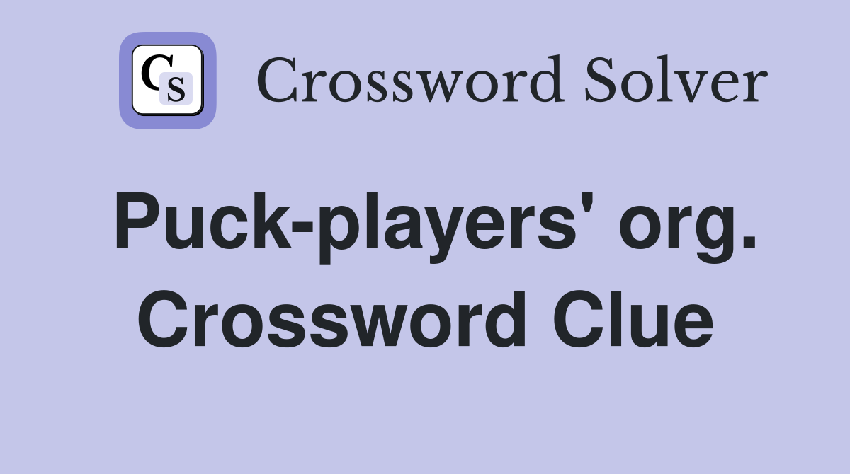 Puck-players' org. Crossword Clue