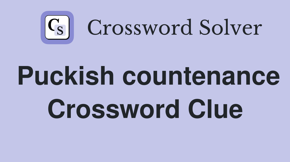 Puckish countenance Crossword Clue