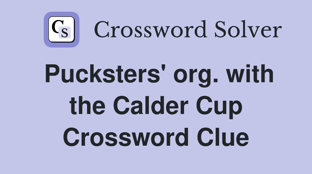 Pucksters' org. with the Calder Cup Crossword Clue