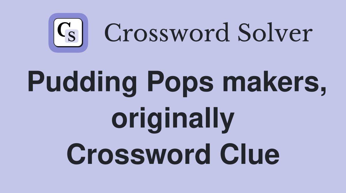 Pudding Pops makers, originally Crossword Clue