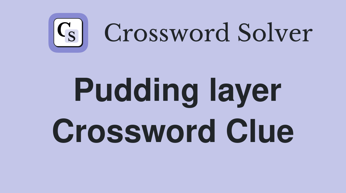 Pudding layer Crossword Clue