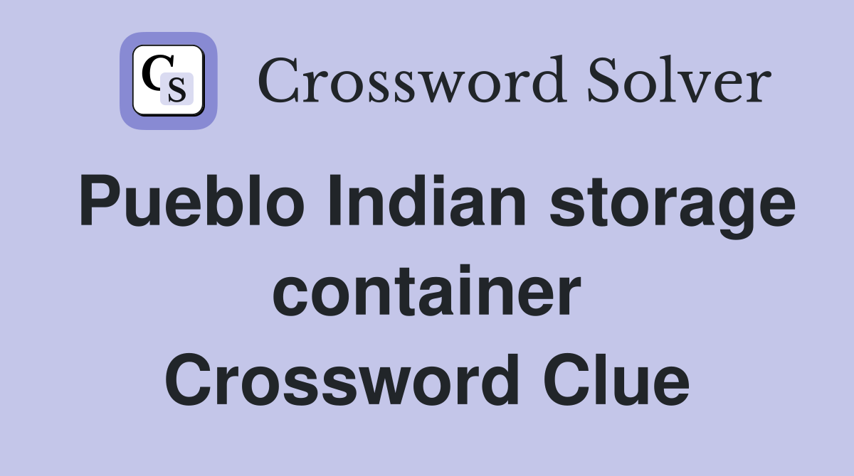 Pueblo Indian storage container Crossword Clue
