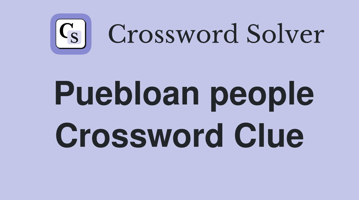 Puebloan people Crossword Clue