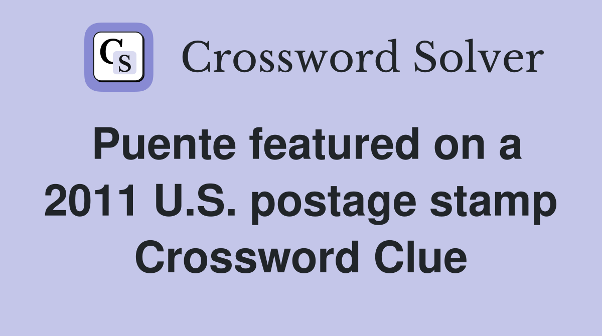Puente featured on a 2011 U.S. postage stamp Crossword Clue