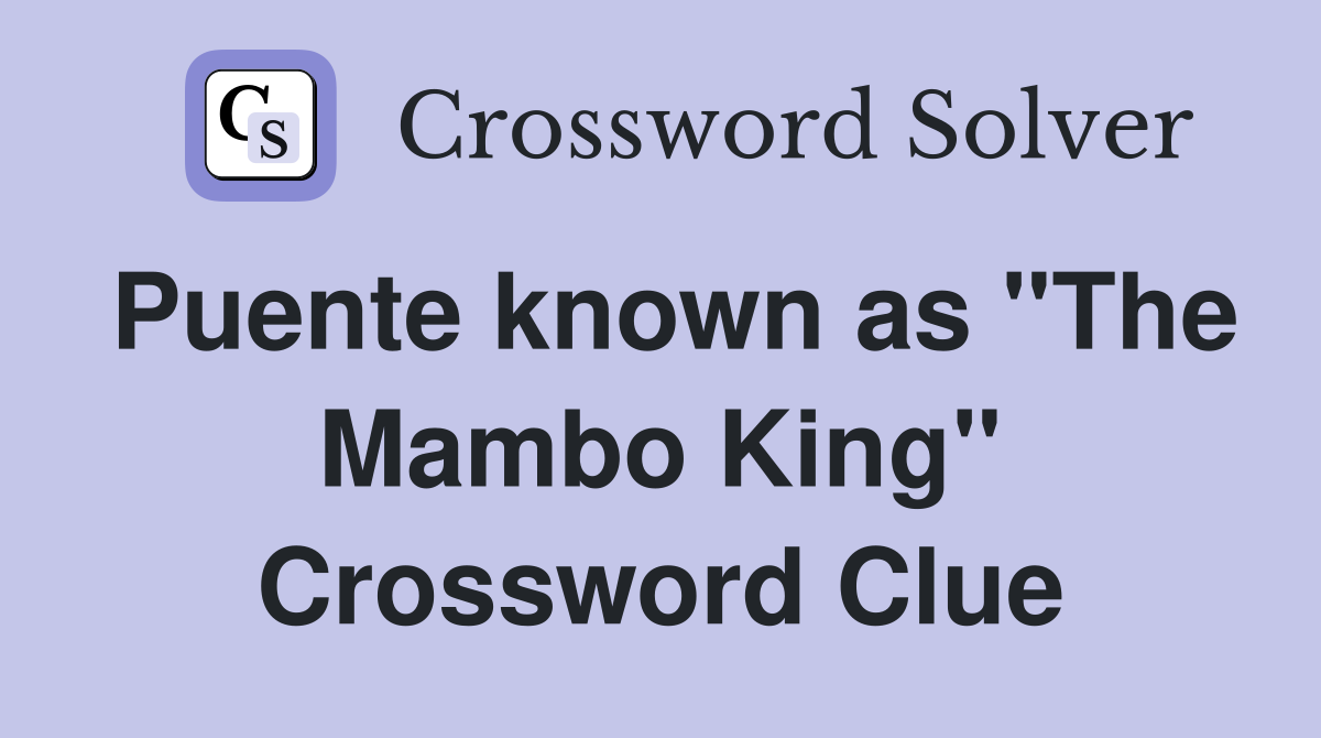 Puente known as "The Mambo King" Crossword Clue