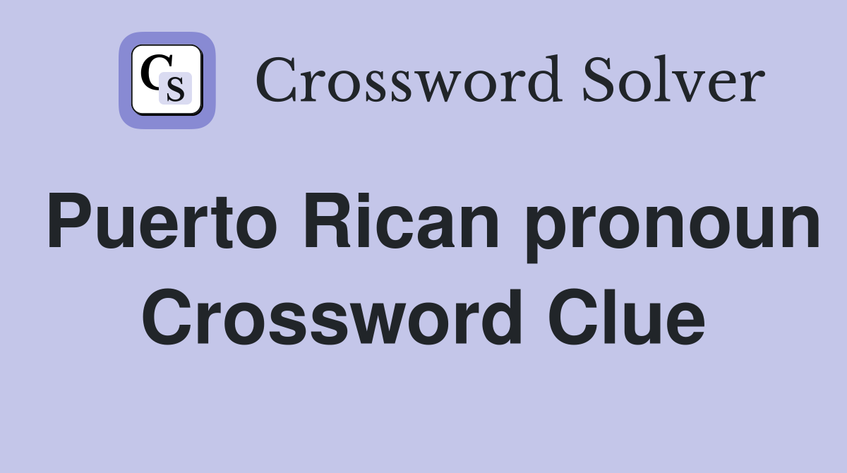 Puerto Rican pronoun Crossword Clue