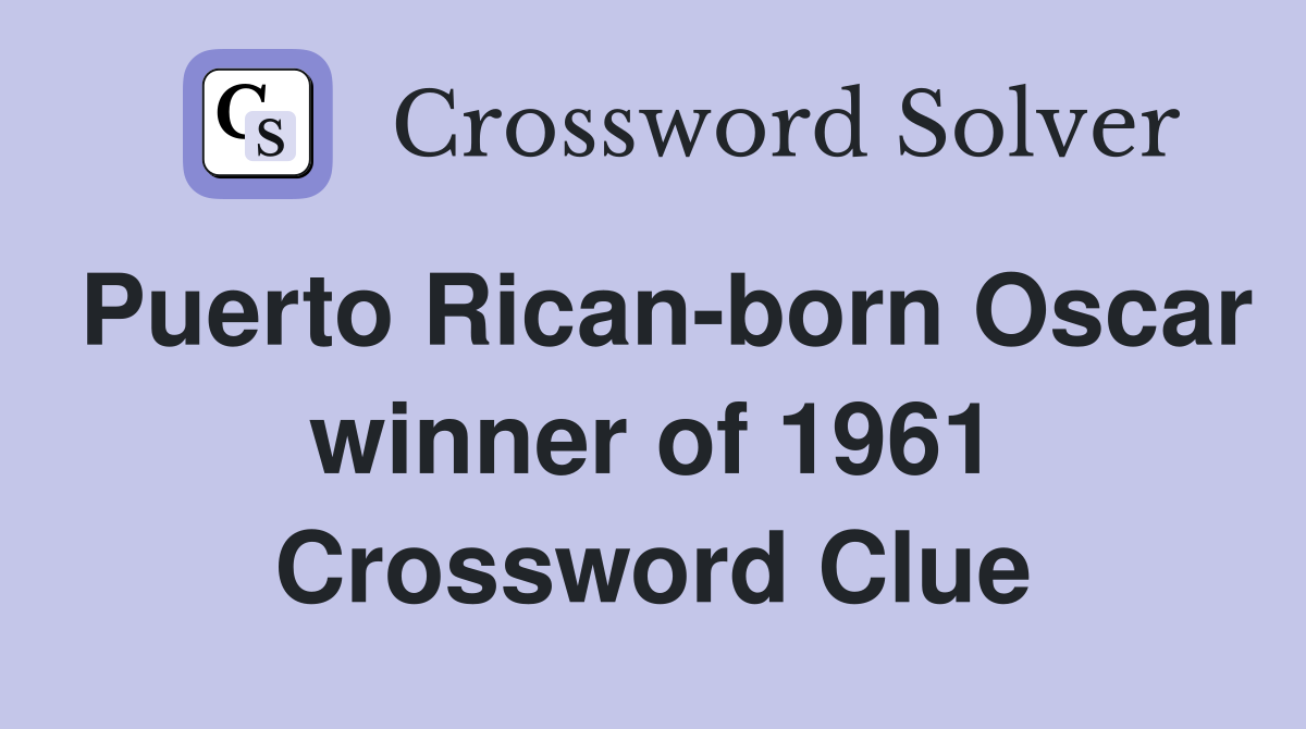 Puerto Rican-born Oscar winner of 1961 Crossword Clue