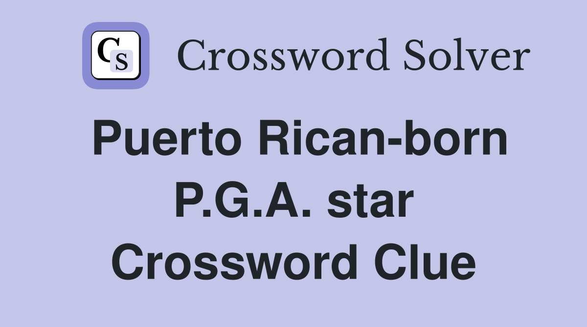 Puerto Rican-born P.G.A. star Crossword Clue